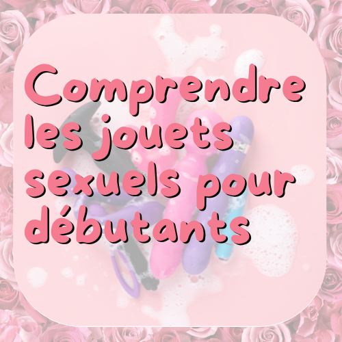 Comprendre les jouets sexuels pour débutants